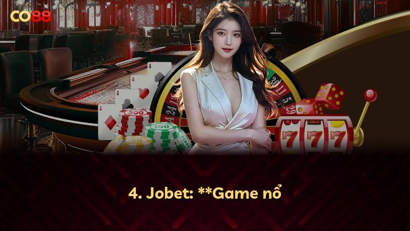 4. Jobet: **Game nổ