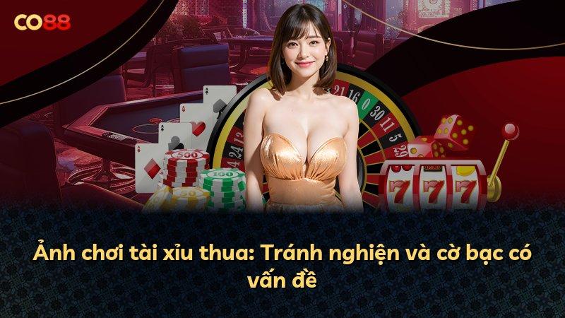 Ảnh chơi tài xỉu thua: Tránh nghiện và cờ bạc có vấn đề