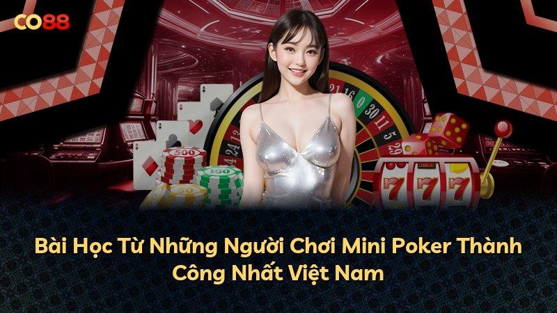 Bài Học Từ Những Người Chơi Mini Poker Thành Công Nhất Việt Nam