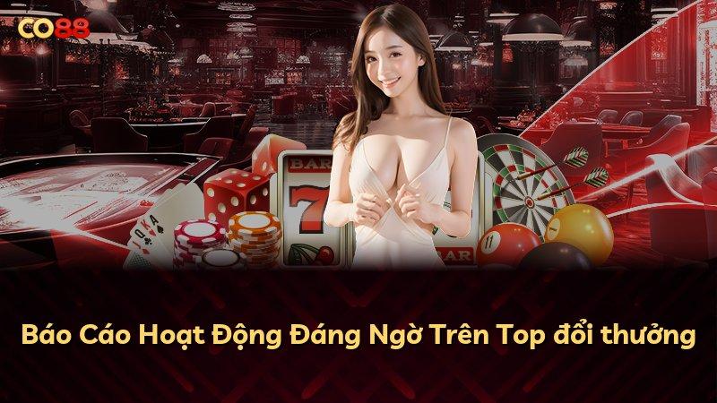 Báo Cáo Hoạt Động Đáng Ngờ Trên Top đổi thưởng