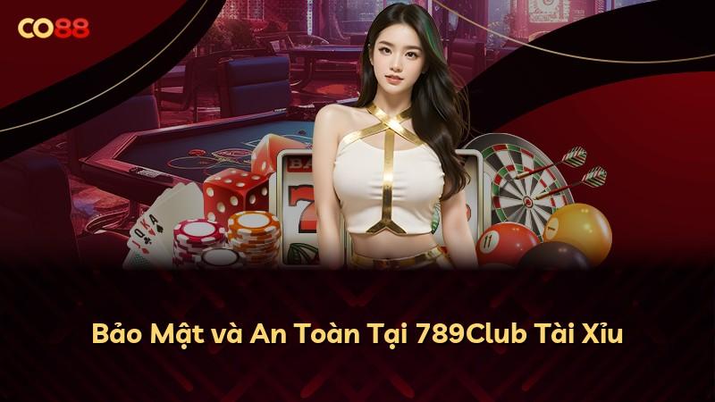 Bảo Mật và An Toàn Tại 789Club Tài Xỉu