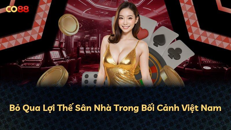 Bỏ Qua Lợi Thế Sân Nhà Trong Bối Cảnh Việt Nam