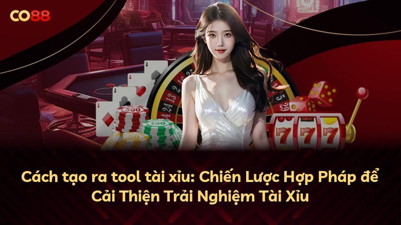 Cách tạo ra tool tài xỉu: Chiến Lược Hợp Pháp để Cải Thiện Trải Nghiệm Tài Xỉu