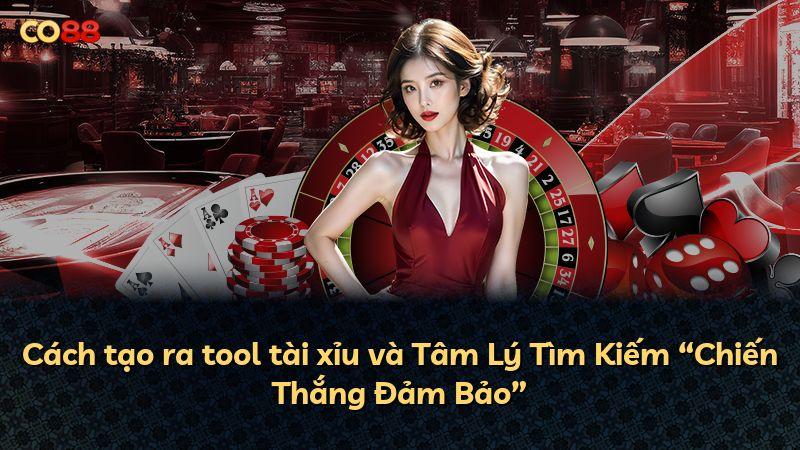 Cách tạo ra tool tài xỉu và Tâm Lý Tìm Kiếm “Chiến Thắng Đảm Bảo”