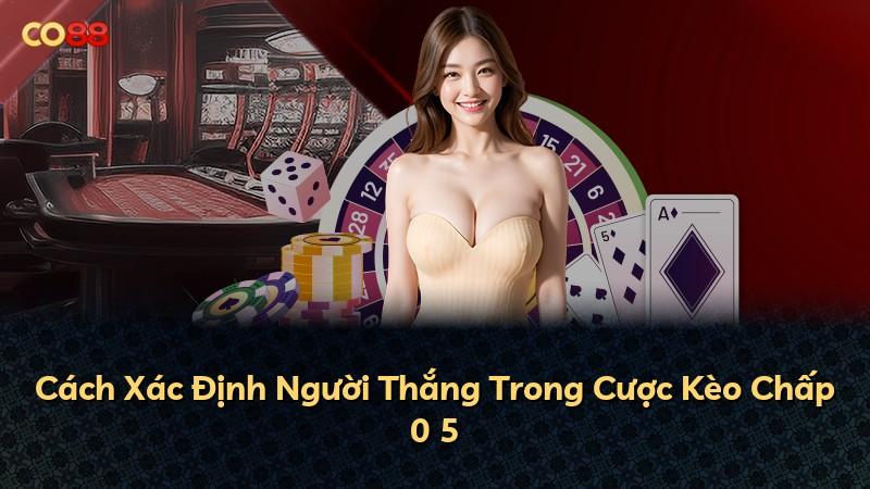 Cách Xác Định Người Thắng Trong Cược Kèo Chấp 0 5