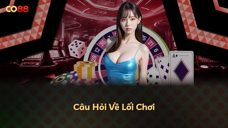 Câu Hỏi Về Lối Chơi