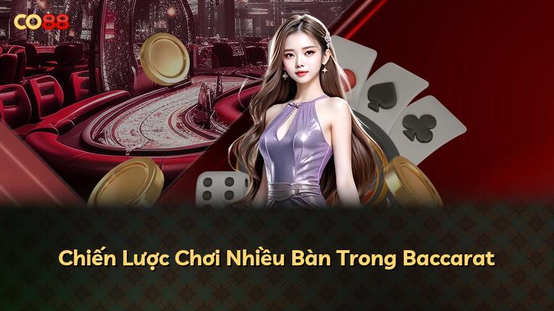 Chiến Lược Chơi Nhiều Bàn Trong Baccarat