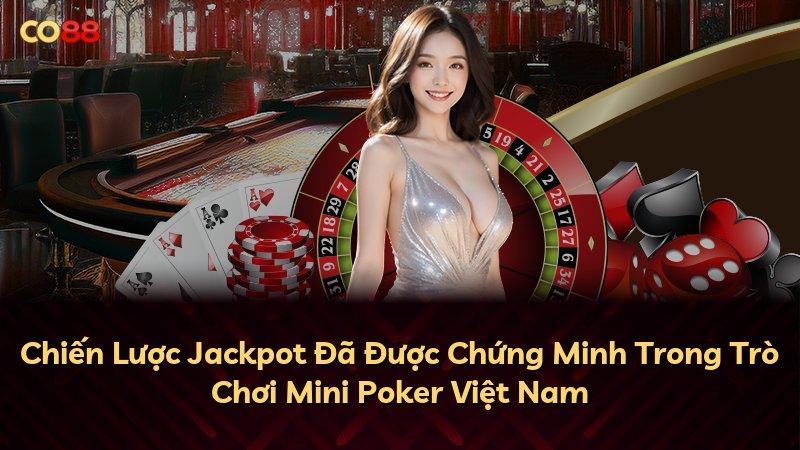 Chiến Lược Jackpot Đã Được Chứng Minh Trong Trò Chơi Mini Poker Việt Nam