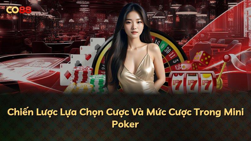 Chiến Lược Lựa Chọn Cược Và Mức Cược Trong Mini Poker