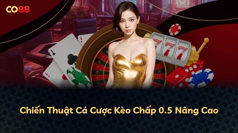 Chiến Thuật Cá Cược Kèo Chấp 0.5 Nâng Cao