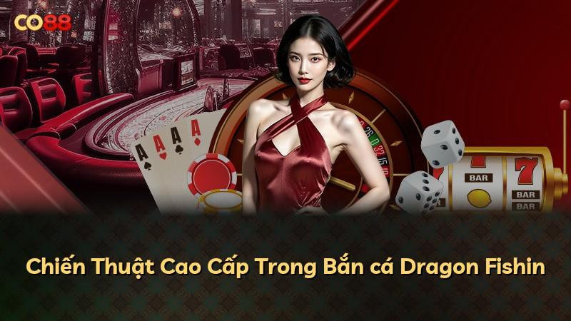Chiến Thuật Cao Cấp Trong Bắn cá Dragon Fishin