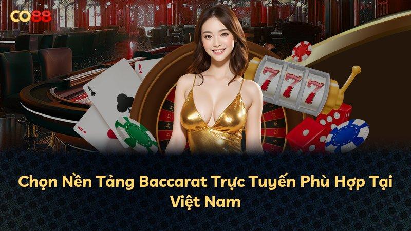 Chọn Nền Tảng Baccarat Trực Tuyến Phù Hợp Tại Việt Nam