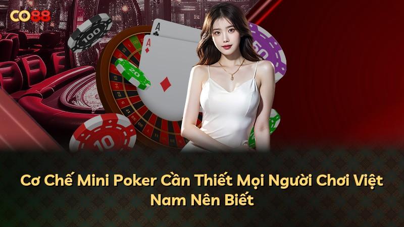 Cơ Chế Mini Poker Cần Thiết Mọi Người Chơi Việt Nam Nên Biết