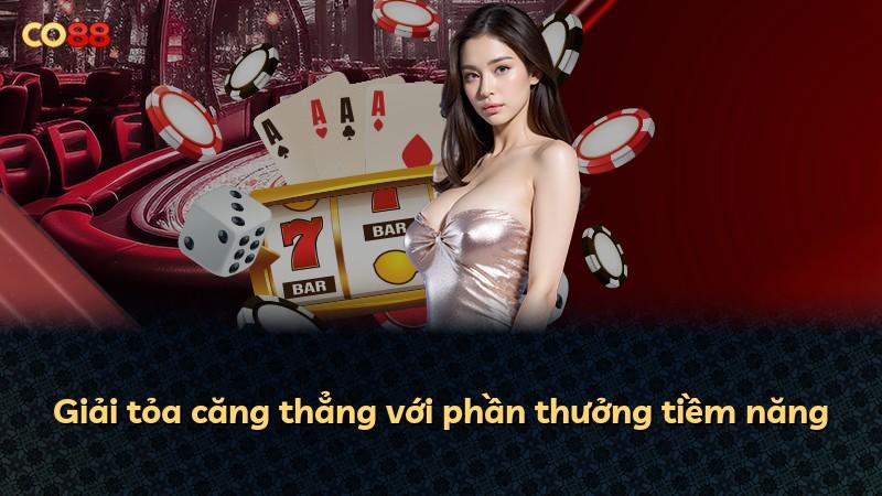 Giải tỏa căng thẳng với phần thưởng tiềm năng