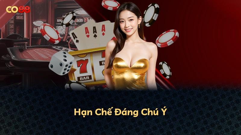Hạn Chế Đáng Chú Ý