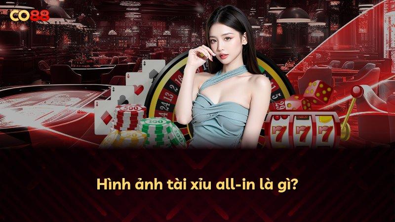 Hình ảnh tài xỉu all-in là gì?