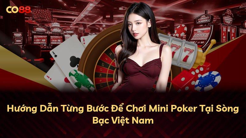 Hướng Dẫn Từng Bước Để Chơi Mini Poker Tại Sòng Bạc Việt Nam