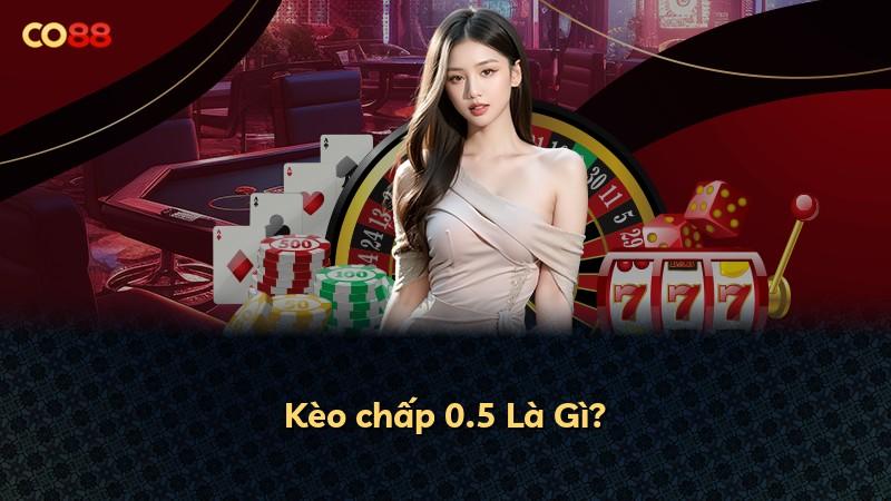 Kèo chấp 0.5 Là Gì?