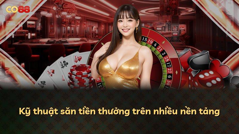 Kỹ thuật săn tiền thưởng trên nhiều nền tảng