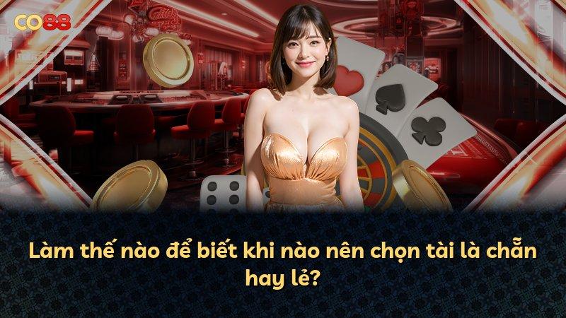 Làm thế nào để biết khi nào nên chọn tài là chẵn hay lẻ?