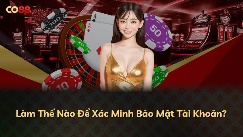 Làm Thế Nào Để Xác Minh Bảo Mật Tài Khoản?