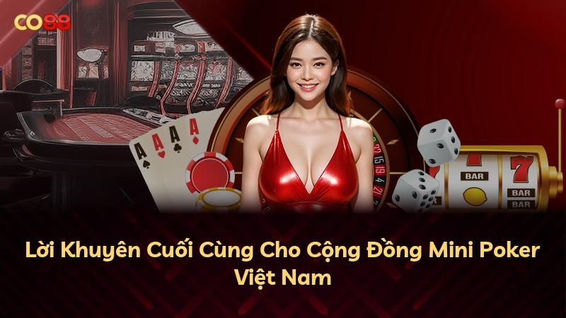 Lời Khuyên Cuối Cùng Cho Cộng Đồng Mini Poker Việt Nam