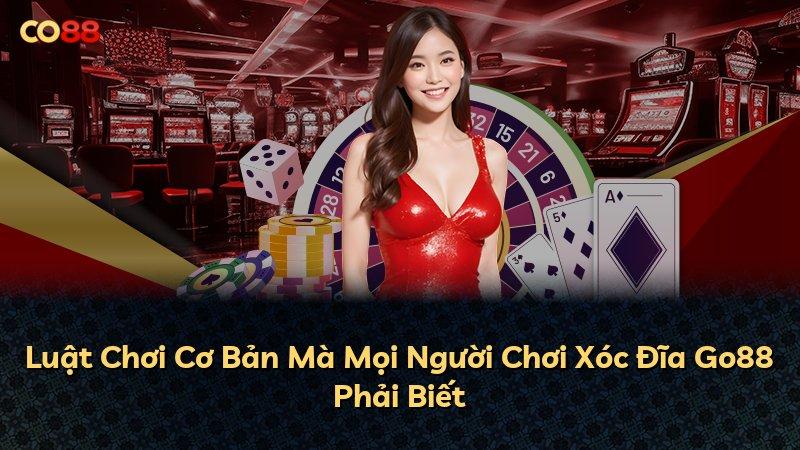 Luật Chơi Cơ Bản Mà Mọi Người Chơi Xóc Đĩa Go88 Phải Biết