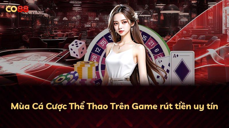 Mùa Cá Cược Thể Thao Trên Game rút tiền uy tín