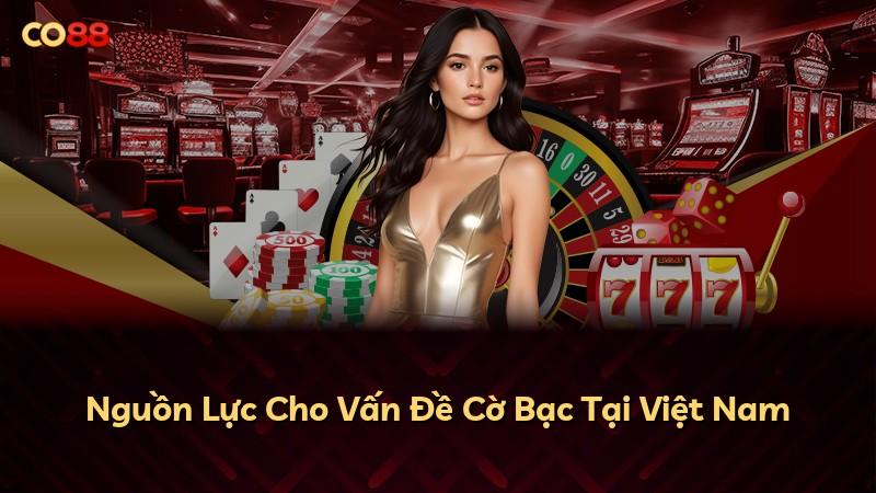 Nguồn Lực Cho Vấn Đề Cờ Bạc Tại Việt Nam