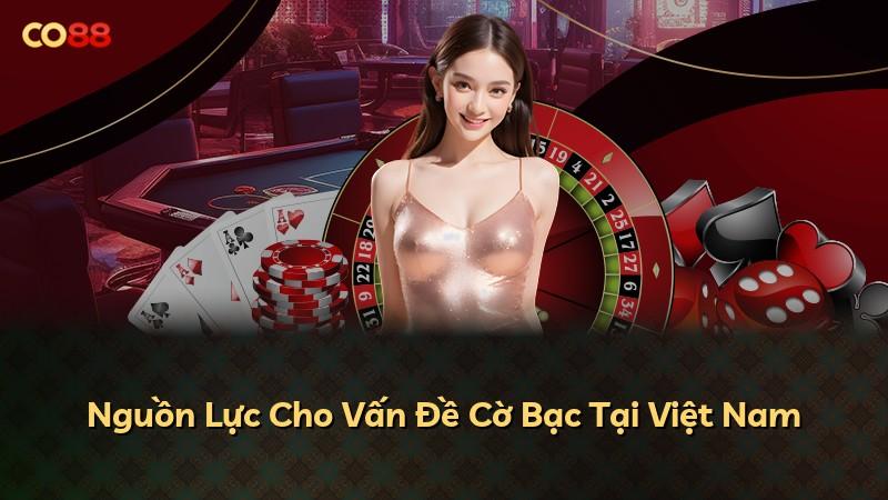 Nguồn Lực Cho Vấn Đề Cờ Bạc Tại Việt Nam