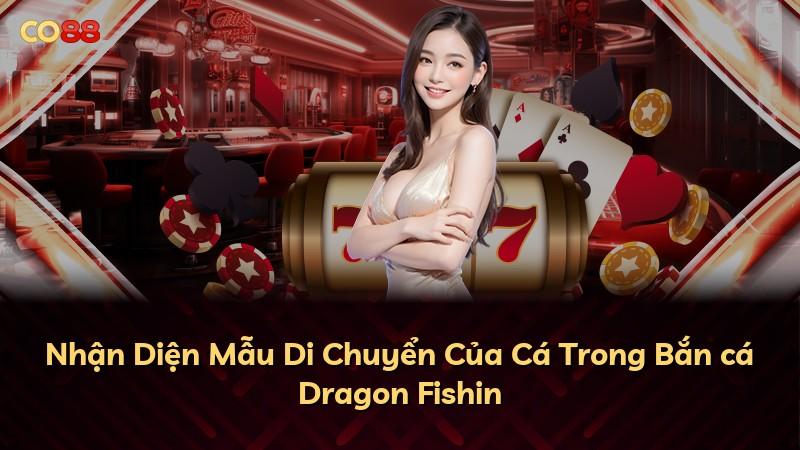 Nhận Diện Mẫu Di Chuyển Của Cá Trong Bắn cá Dragon Fishin