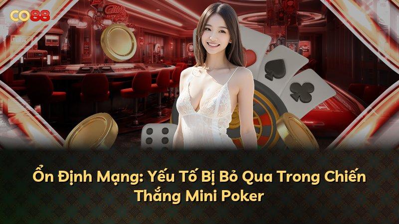 Ổn Định Mạng: Yếu Tố Bị Bỏ Qua Trong Chiến Thắng Mini Poker