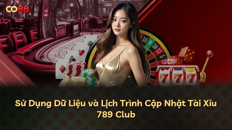 Sử Dụng Dữ Liệu và Lịch Trình Cập Nhật Tài Xỉu 789 Club