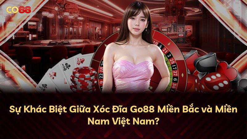 Sự Khác Biệt Giữa Xóc Đĩa Go88 Miền Bắc và Miền Nam Việt Nam?