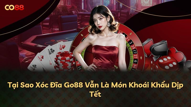 Tại Sao Xóc Đĩa Go88 Vẫn Là Món Khoái Khẩu Dịp Tết