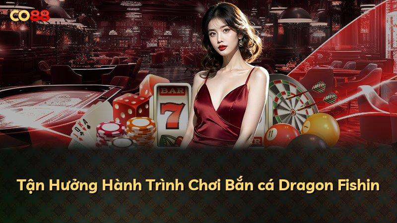 Tận Hưởng Hành Trình Chơi Bắn cá Dragon Fishin