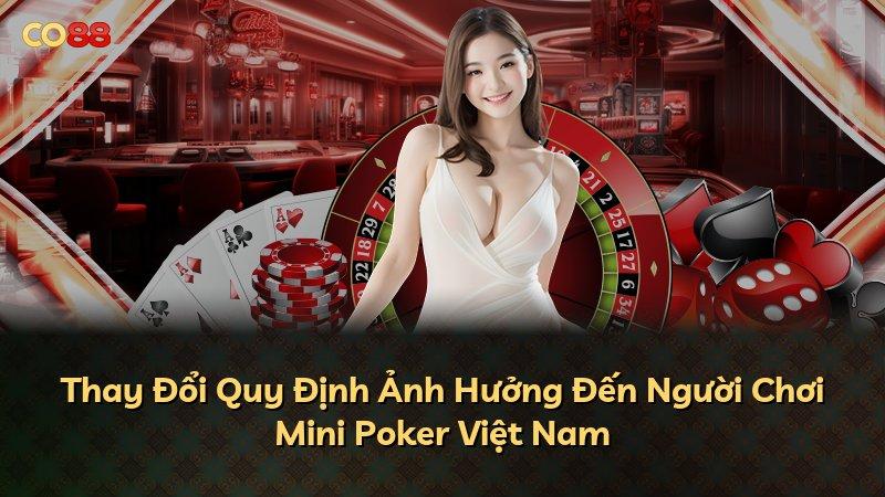 Thay Đổi Quy Định Ảnh Hưởng Đến Người Chơi Mini Poker Việt Nam
