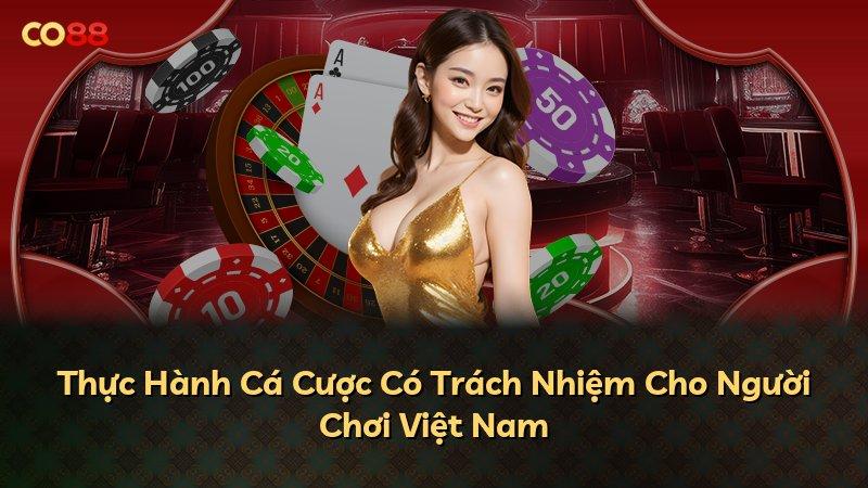 Thực Hành Cá Cược Có Trách Nhiệm Cho Người Chơi Việt Nam