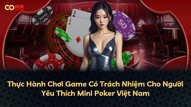 Thực Hành Chơi Game Có Trách Nhiệm Cho Người Yêu Thích Mini Poker Việt Nam