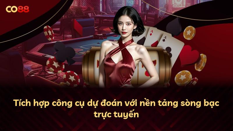 Tích hợp công cụ dự đoán với nền tảng sòng bạc trực tuyến