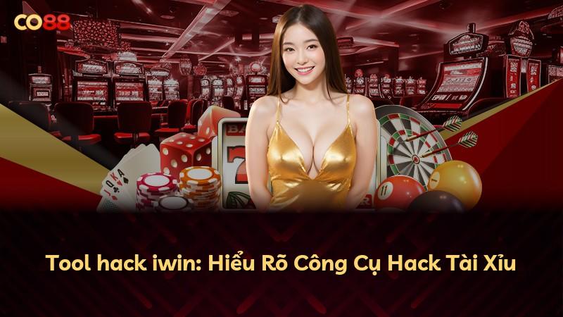 Tool hack iwin: Hiểu Rõ Công Cụ Hack Tài Xỉu