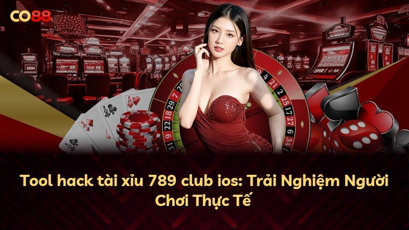 Tool hack tài xỉu 789 club ios: Trải Nghiệm Người Chơi Thực Tế