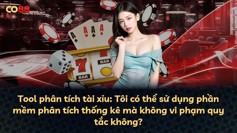 Tool phân tích tài xỉu: Tôi có thể sử dụng phần mềm phân tích thống kê mà không vi phạm quy tắc không?