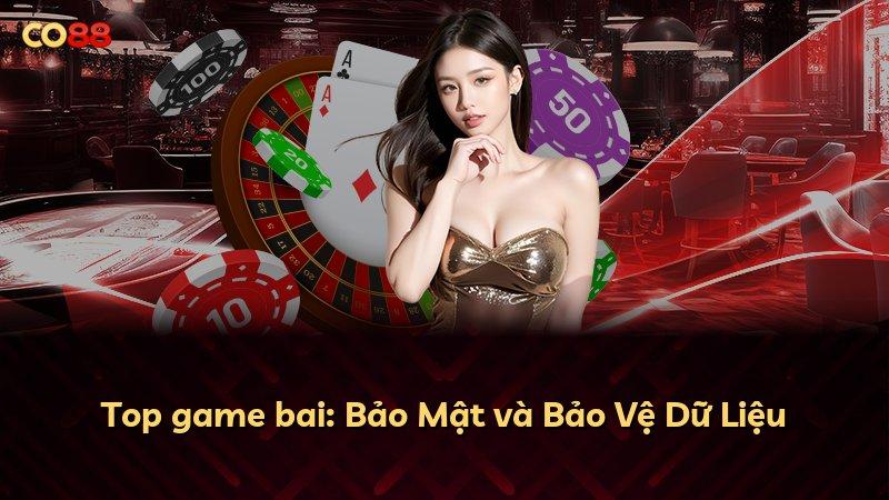 Top game bai: Bảo Mật và Bảo Vệ Dữ Liệu