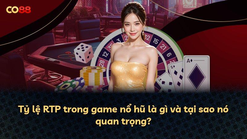 Tỷ lệ RTP trong game nổ hũ là gì và tại sao nó quan trọng?