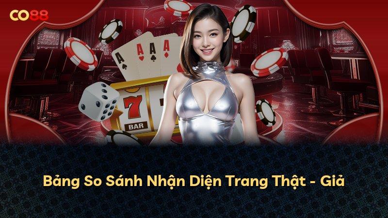 Bảng So Sánh Nhận Diện Trang Thật - Giả