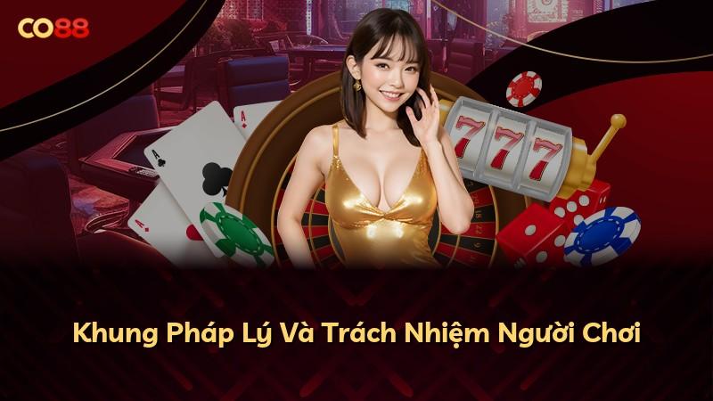 Khung Pháp Lý Và Trách Nhiệm Người Chơi