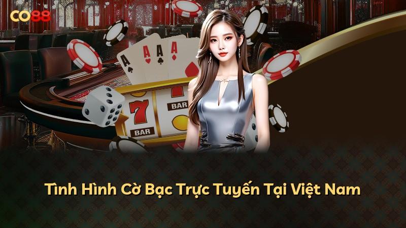 Tình Hình Cờ Bạc Trực Tuyến Tại Việt Nam